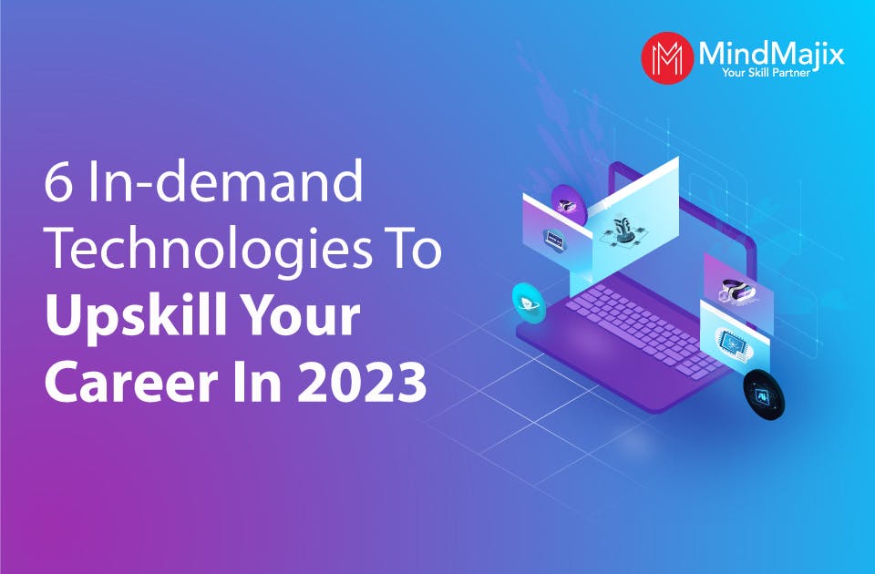 6 In Demand Technologies To Upskill Your Career