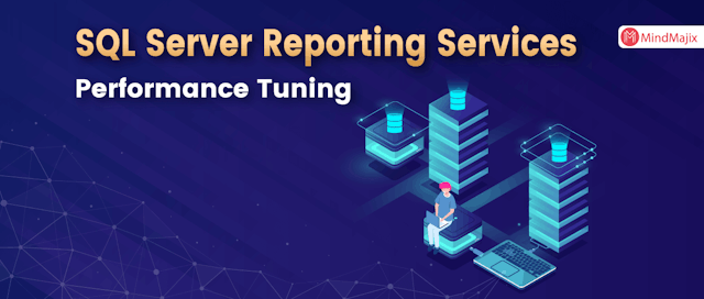 SQL Server Reporting Services Performance Tuning - MSBI
